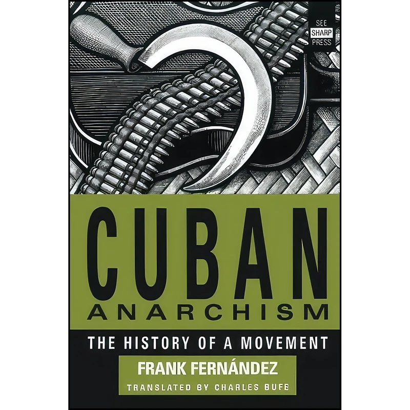 کتاب Cuban Anarchism اثر جمعي از نويسندگان انتشارات See Sharp Press
