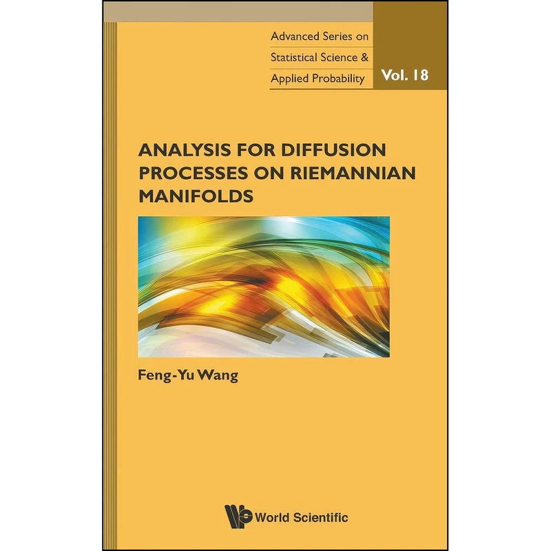 کتاب Analysis for Diffusion Processes on Riemannian Manifolds  اثر Feng-Yu Wang انتشارات World Scientific Publishing Company