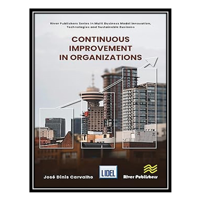کتاب Continuous Improvement in Organizations اثر José Dinis Carvalho انتشارات مؤلفين طلايي