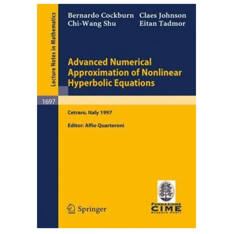 کتاب Advanced numerical approximation of nonlinear hyperbolic equations: lectures given at the 2nd session of the Centro Internazionale Matematico Estivo اثر جمعی از نویسندگان انتشارات مؤلفین طلایی