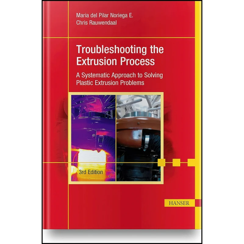 کتاب Troubleshooting the Extrusion Process 3E اثر جمعي از نويسندگان انتشارات Hanser Publications