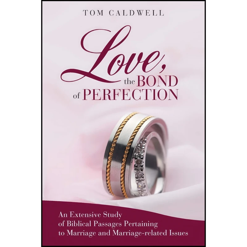 کتاب Love, The Bond of Perfection اثر Tom Caldwell انتشارات WestBowPress