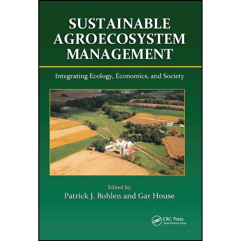 کتاب Sustainable Agroecosystem Management اثر Patrick J. Bohlen and Gar House انتشارات تازه ها