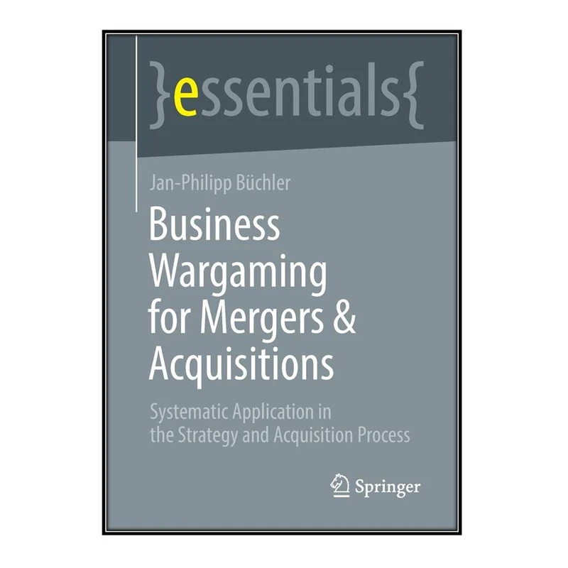 کتاب Business Wargaming for Mergers And Acquisitions اثر Jan-Philipp Büchler انتشارات مؤلفين طلايي