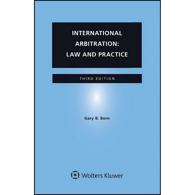 کتاب International Arbitration اثر Gary B. Born انتشارات Wolters Kluwer