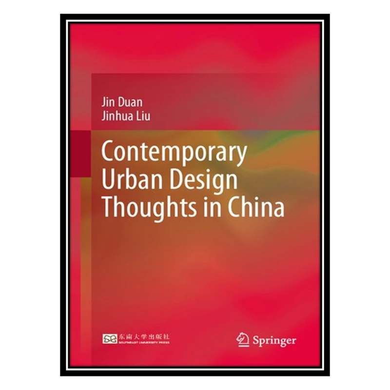 کتاب Contemporary Urban Design Thoughts in China اثر Jin Duan AND Jinhua Liu انتشارات مؤلفین طلایی