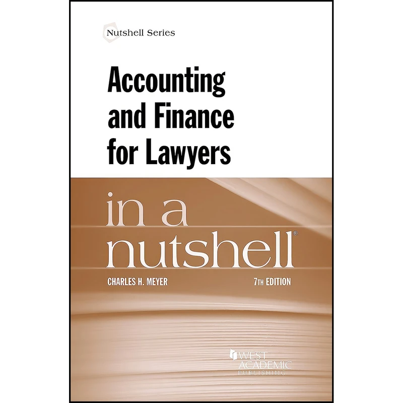 کتاب Accounting and Finance for Lawyers in a Nutshell  اثر Charles H. Meyer انتشارات West Academic Publishing