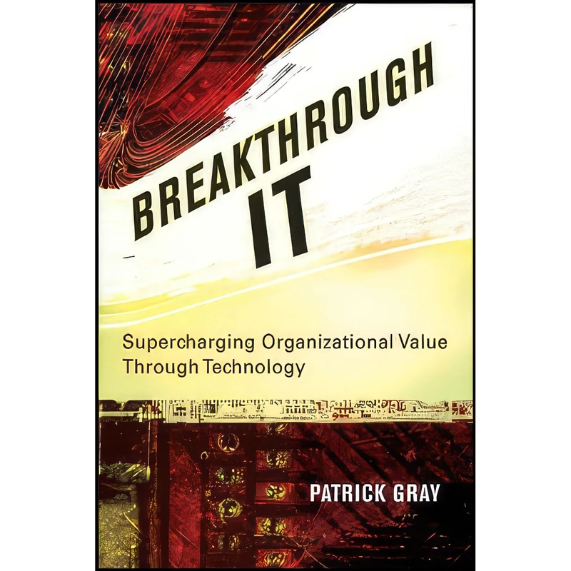 کتاب Breakthrough IT اثر Patrick Gray انتشارات Wiley