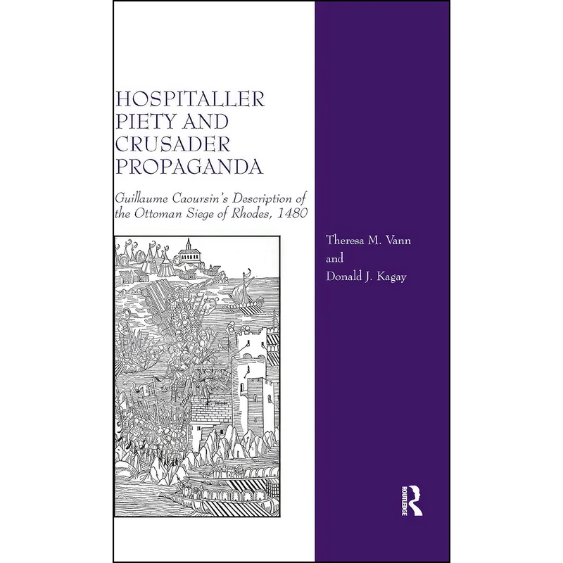 کتاب Hospitaller Piety and Crusader Propaganda اثر Theresa M. Vann and Donald J. Kagay انتشارات تازه ها