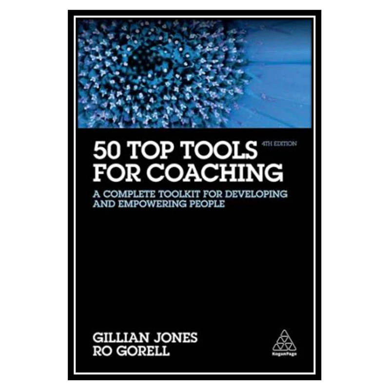 کتاب 50 Top Tools for Coaching: A Complete Toolkit for Developing and Empowering People اثر جمعی از نویسندگان انتشارات مؤلفین طلایی