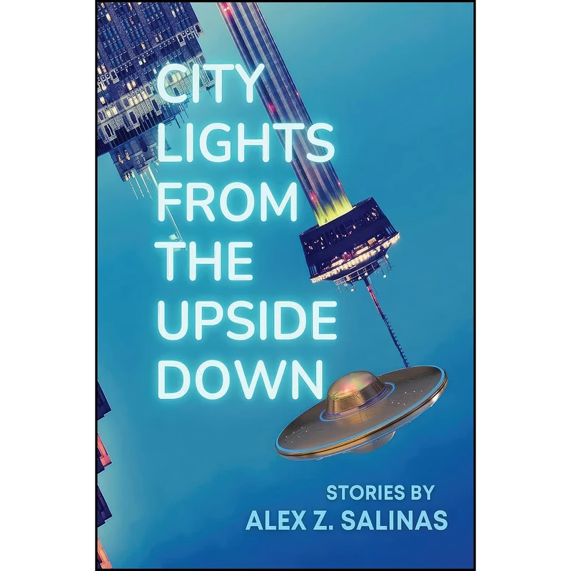 کتاب City Lights From the Upside Down اثر Alex Z. Salinas انتشارات San Antonio Review