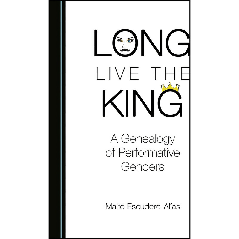 کتاب Long Live the King اثر Maite Escudero-Alias انتشارات Cambridge Scholars Publishing