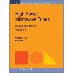 کتاب High Power Microwave Tubes اثر Vishal Kesari and B N Basu انتشارات IOP Concise Physics