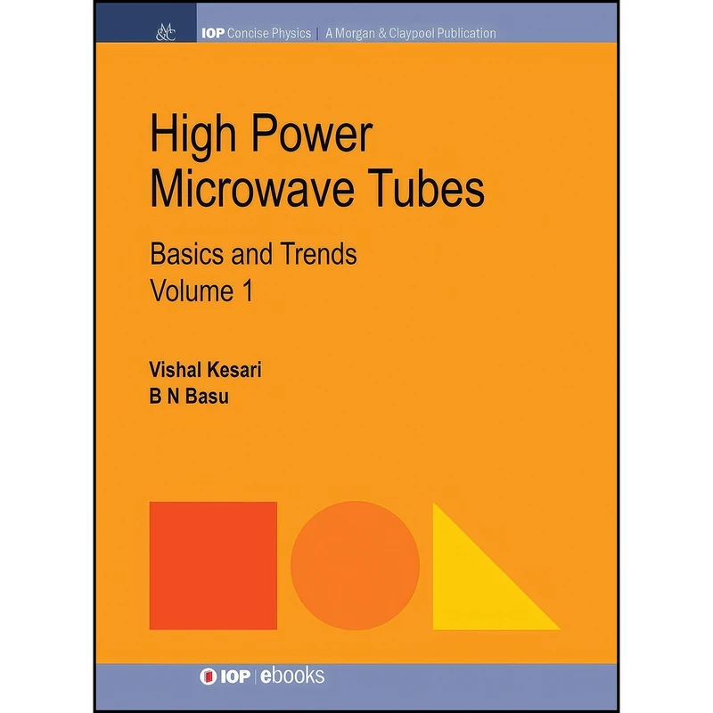 کتاب High Power Microwave Tubes اثر Vishal Kesari and B N Basu انتشارات IOP Concise Physics