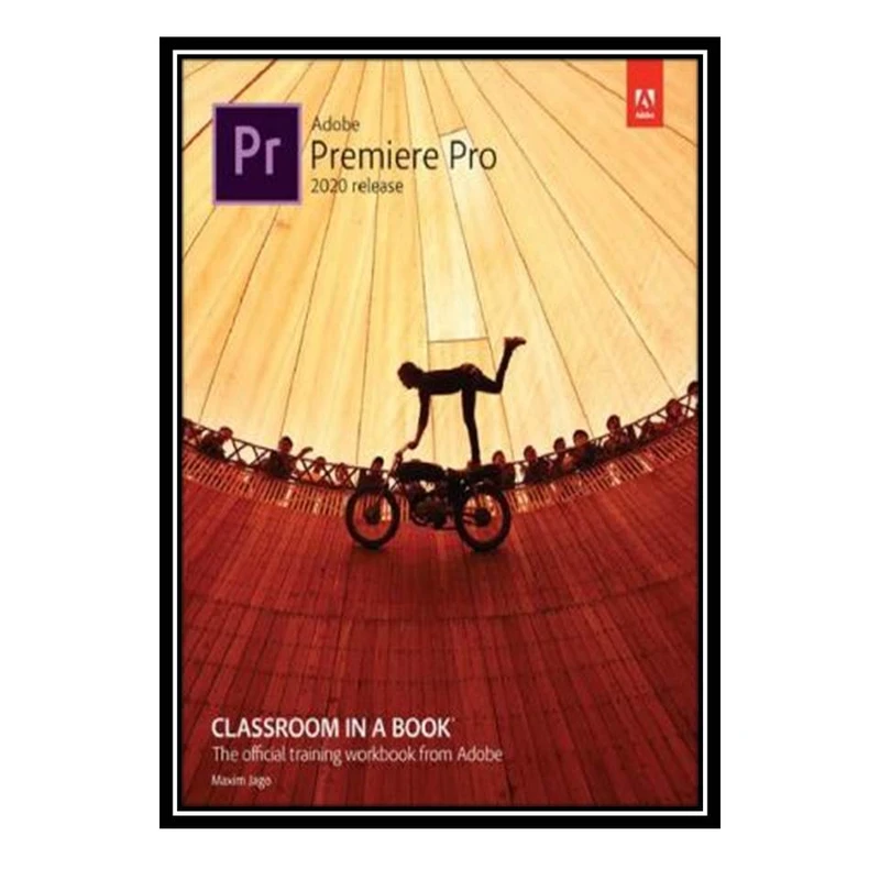 کتاب Adobe Premiere Pro CC Classroom In A Book 2020  اثر Maxim Jago انتشارات مؤلفین طلایی