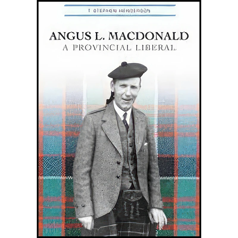 کتاب Angus L. Macdonald اثر T. Stephen Henderson انتشارات University of Toronto Press