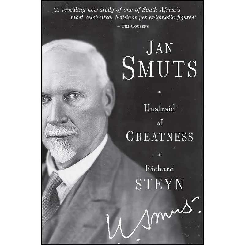 کتاب Jan Smuts - Unafraid of Greatness اثر Richard Steyn انتشارات Jonathan Ball Publishers