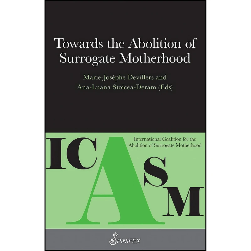 کتاب Towards the Abolition of Surrogate Motherhood اثر جمعي از نويسندگان انتشارات Spinifex Press