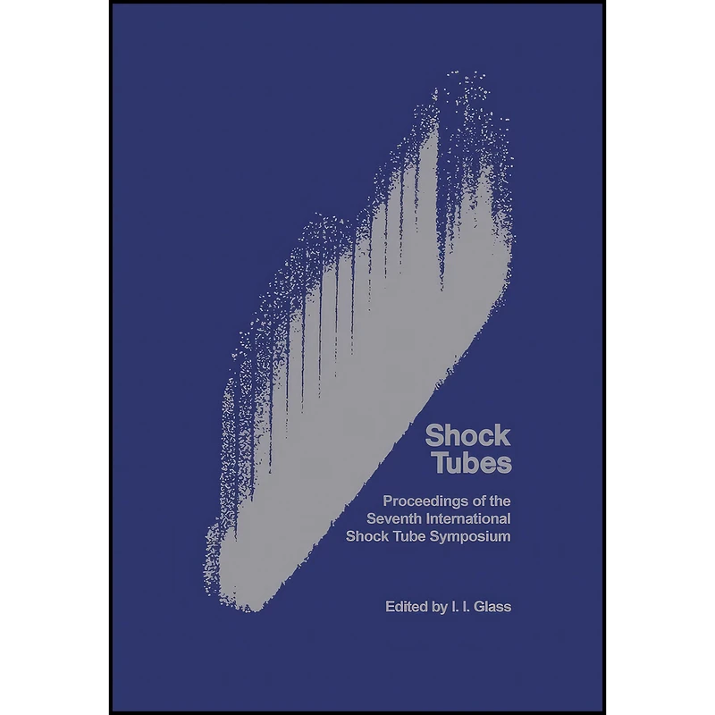 کتاب Shock Tubes اثر Irving Israel Glass انتشارات University of Toronto Press, Scholarly Publishing