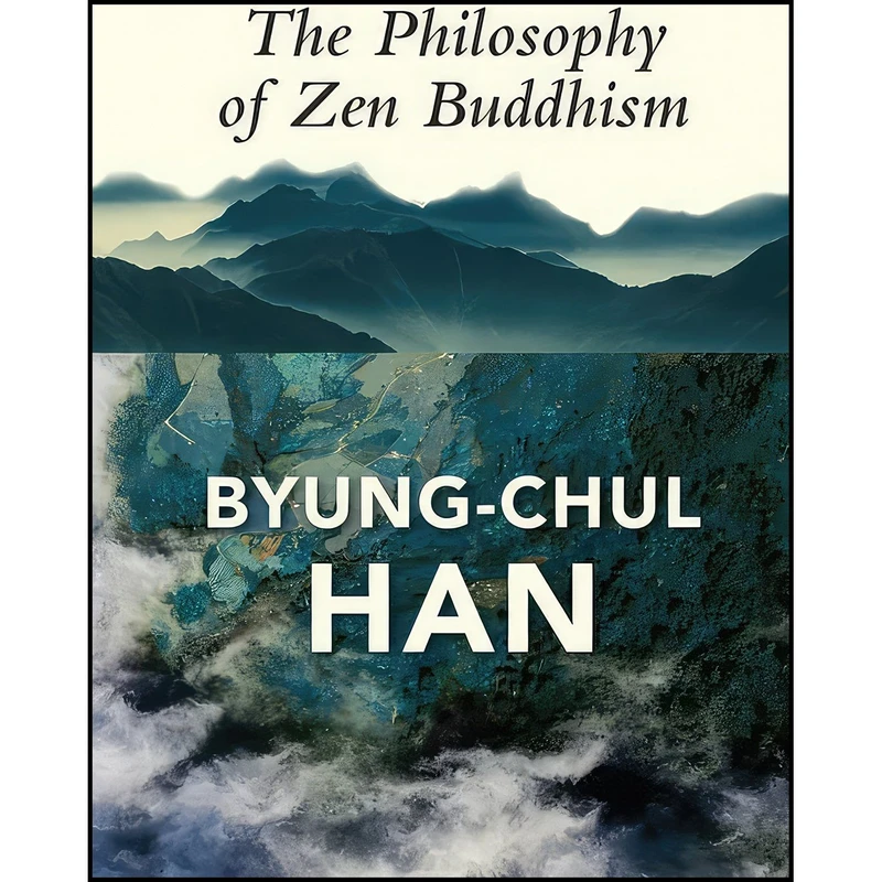 کتاب The Philosophy of Zen Buddhism اثر Byung-Chul Han and Daniel Steuer انتشارات Polity