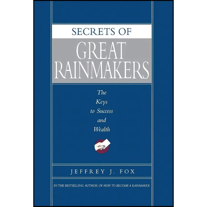 کتاب Secrets of Great Rainmakers اثر Jeffrey J. Fox انتشارات Hachette Books