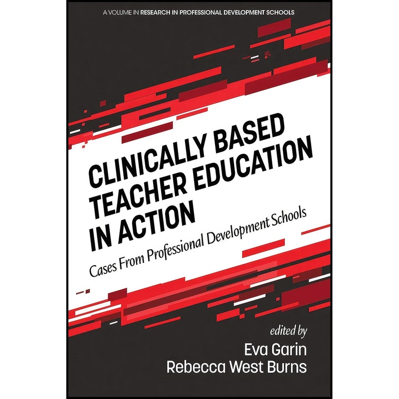 کتاب Clinically Based Teacher Education in Action اثر Eva Garin and Rebecca West Burns انتشارات Information Age Publishing