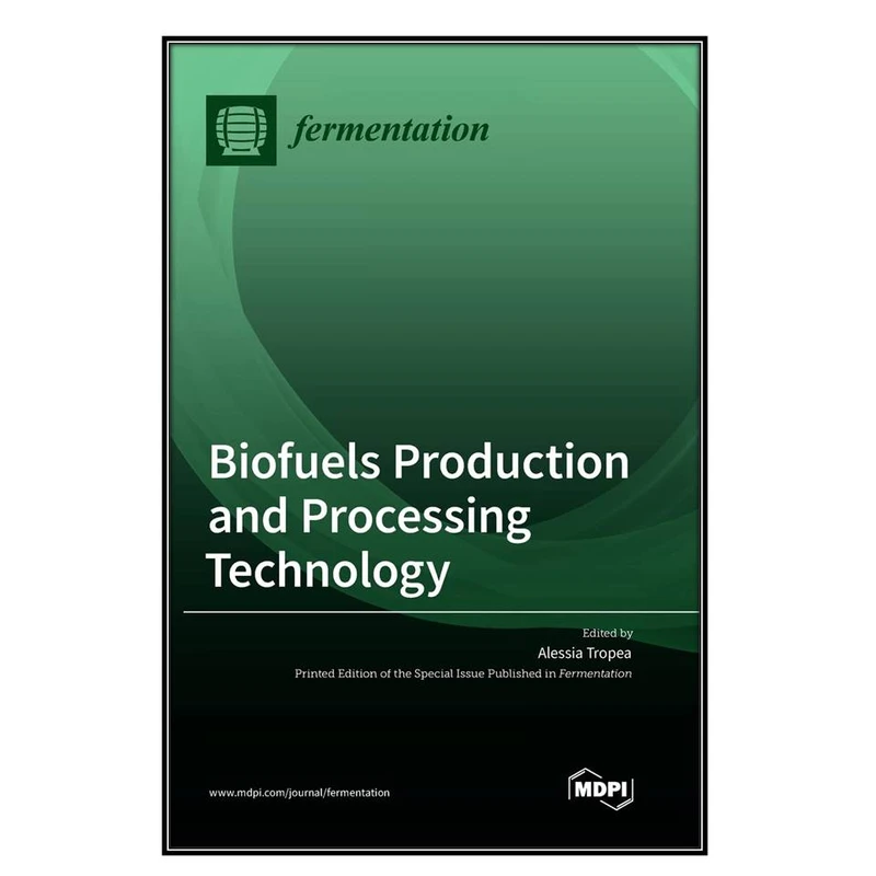  کتاب Biofuels Production and Processing Technology اثر Alessia Tropea انتشارات مؤلفين طلايي