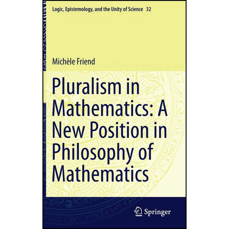 کتاب Pluralism in Mathematics اثر Michele Friend انتشارات Springer