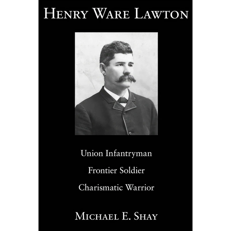 کتاب Henry Ware Lawton اثر Michael E. Shay انتشارات University of Missouri
