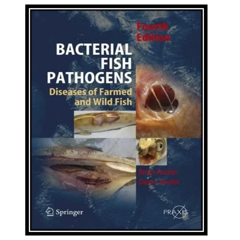 کتاب Bacterial Fish Pathogens: Disease of Farmed and Wild Fish اثر B. Austin and D.A. Austin انتشارات مؤلفین طلایی