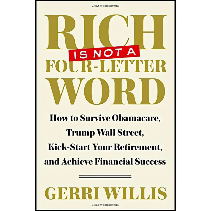 کتاب Rich Is Not a Four-Letter Word اثر Gerri Willis انتشارات Crown Forum