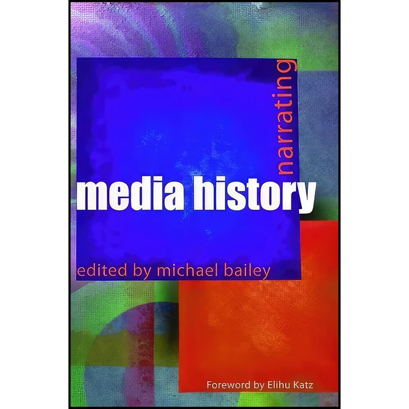 کتاب Narrating Media History  اثر Michael Bailey انتشارات Routledge