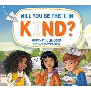 کتاب Will You Be the I in Kind اثر Julia Cook and Jomike Tejido انتشارات National Center for Youth Issues