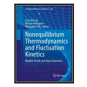 کتاب Nonequilibrium Thermodynamics and Fluctuation Kinetics: Modern Trends and Open Questions اثر جمعی از نویسندگان انتشارات مؤلفین طلایی