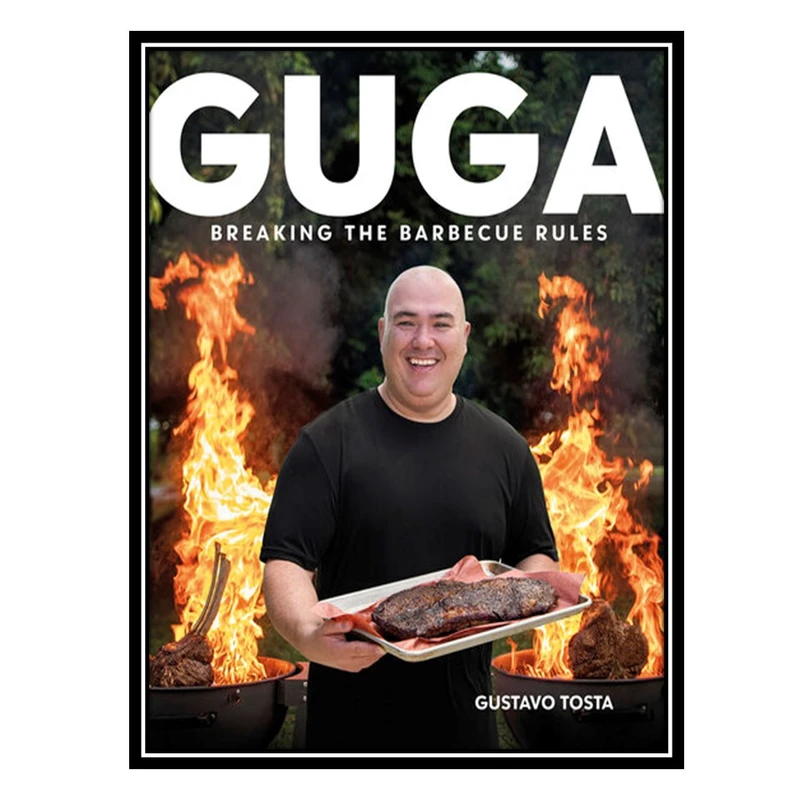 کتاب Guga: Breaking the Barbecue Rules اثر Gustavo Tosta انتشارات مؤلفین طلایی