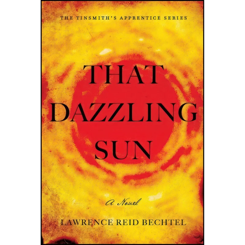 کتاب That Dazzling Sun اثر Lawrence Reid Bechtel انتشارات BQB Publishing