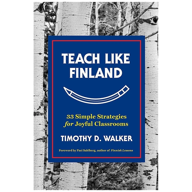 کتاب Teach Like Finland اثر Timothy D. Walker and Pasi Sahlberg انتشارات W. W. Norton Company