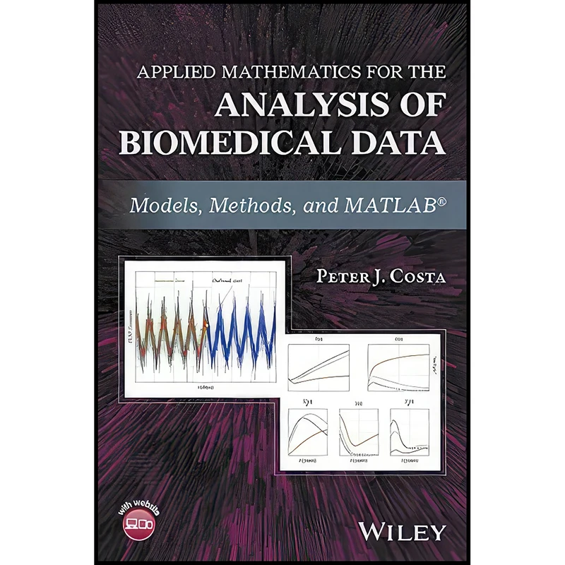 کتاب Applied Mathematics for the Analysis of Biomedical Data اثر Peter J. Costa انتشارات Wiley