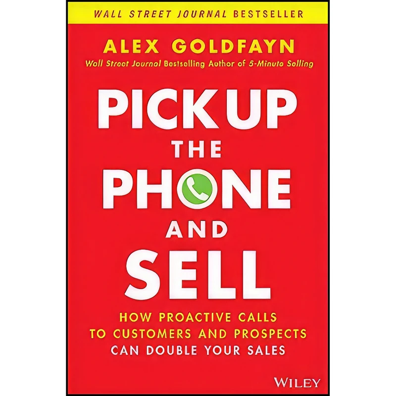 کتاب Pick Up The Phone and Sell اثر Alex L. Goldfayn انتشارات Wiley