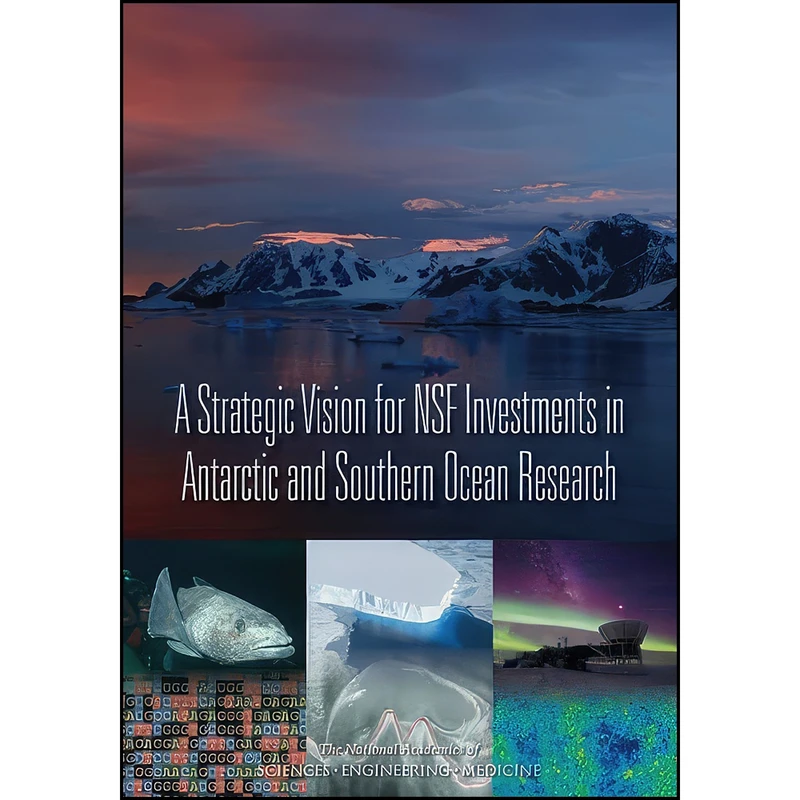 کتاب A Strategic Vision for NSF Investments in Antarctic and Southern Ocean Research اثر جمعي از نويسندگان انتشارات National Academies Press