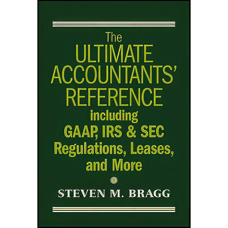 کتاب The Ultimate Accountants Reference Including GAAP  IRS   SEC Regulations  Leases  and More اثر Steven M. Bragg انتشارات Wiley