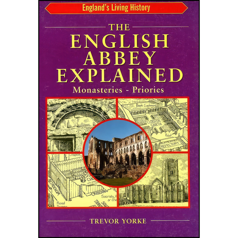 کتاب The English Abbey Explained  اثر Trevor Yorke انتشارات Countryside Books