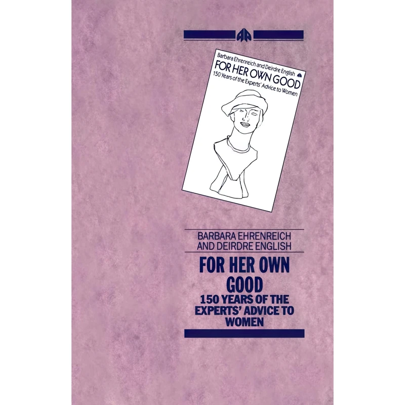 کتاب For Her Own Good اثر Barbara Ehrenreich and Deirdre English انتشارات Pluto Press