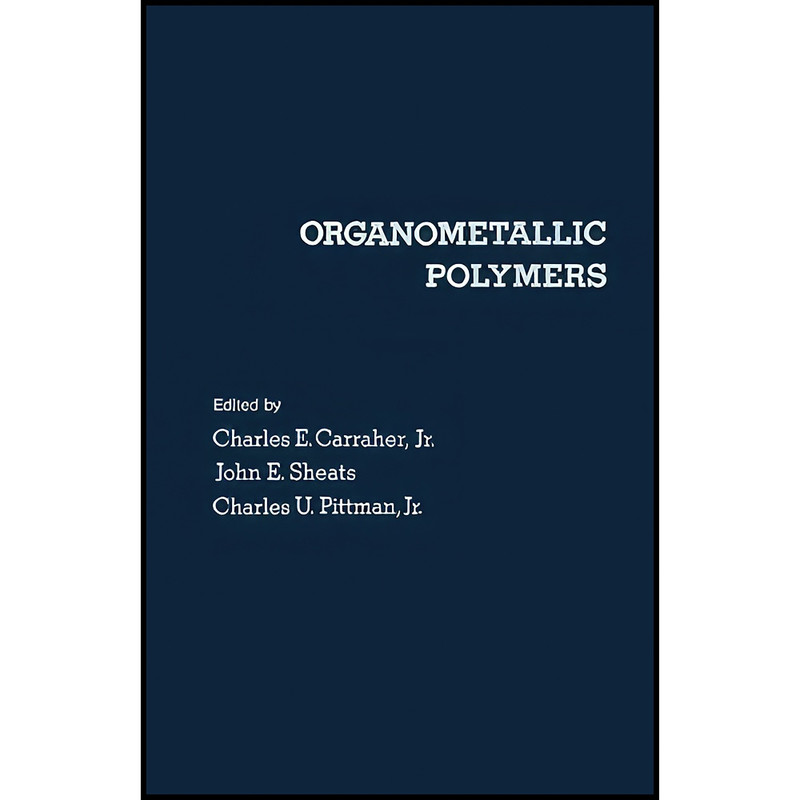 کتاب Organometallic Polymers اثر Charles E. Carraher Jr. انتشارات تازه ها
