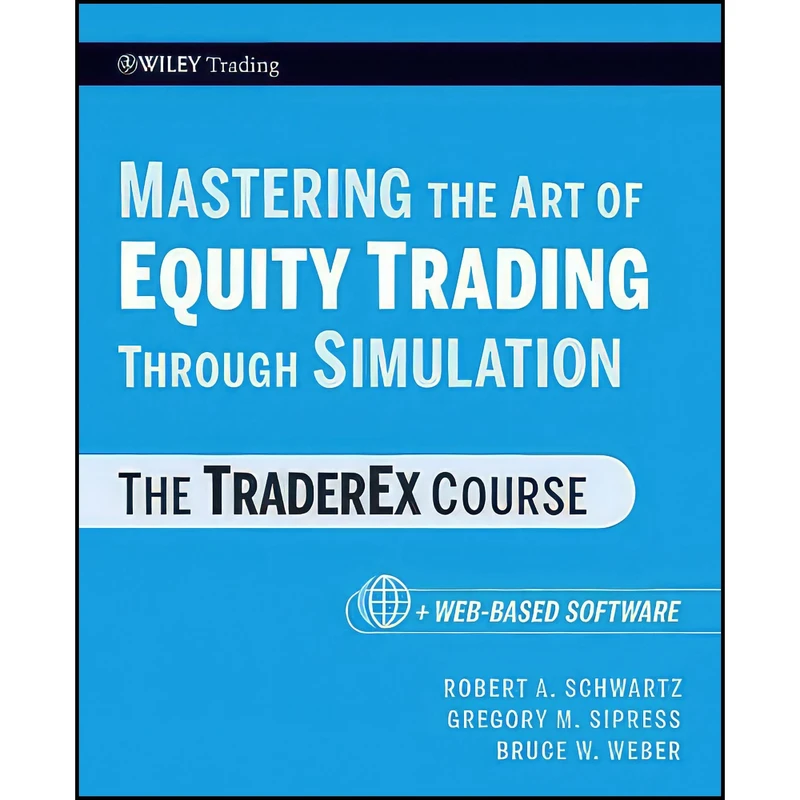 کتاب Mastering the Art of Equity Trading Through Simulation  + Web-Based Software اثر جمعي از نويسندگان انتشارات Wiley