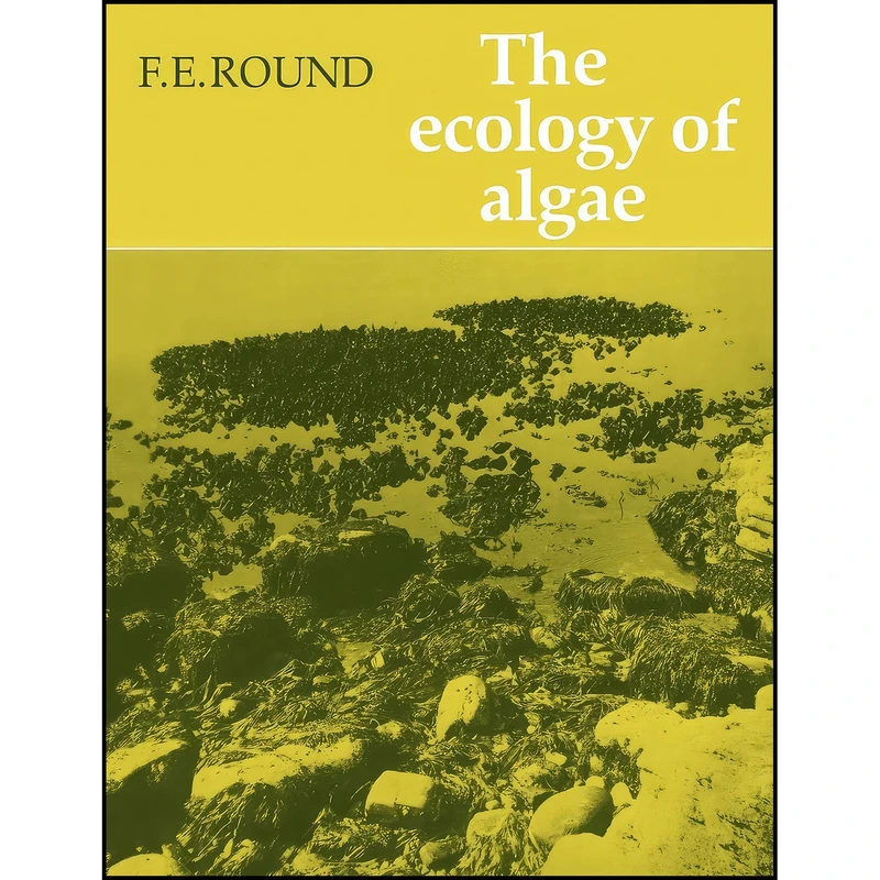 کتاب The Ecology of Algae اثر F. E. Round انتشارات Cambridge University Press