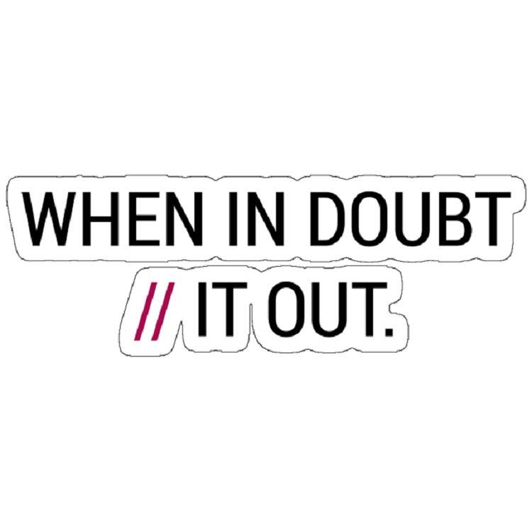 استیکر مدل When in Doubt // It Out