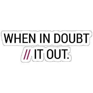 استیکر مدل When in Doubt // It Out