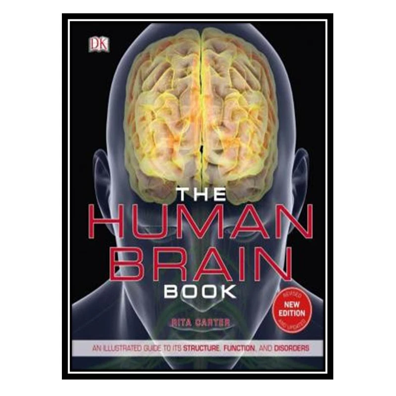 کتاب The Human Brain Book: An Illustrated Guide to Its Structure, Function, and Disorders اثر Rita Carter انتشارات مؤلفین طلایی