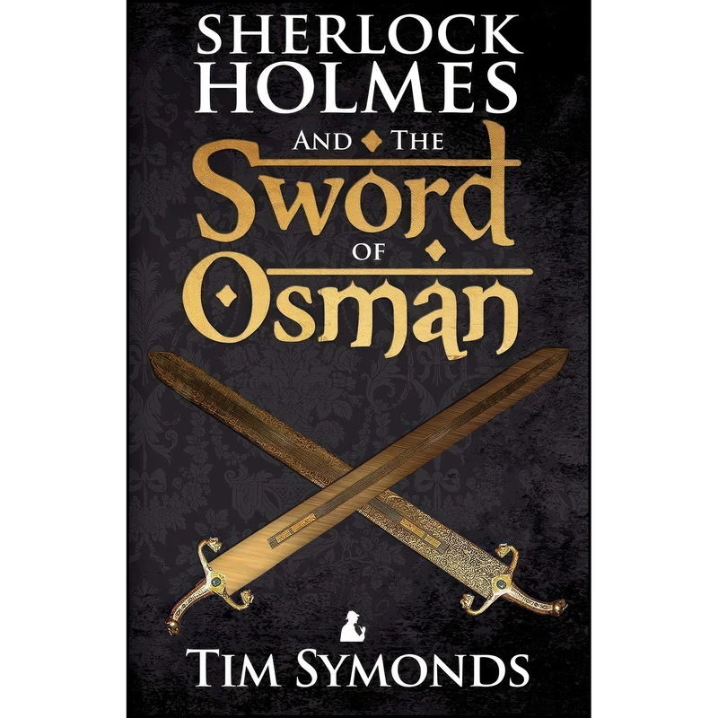 کتاب Sherlock Holmes and The Sword of Osman اثر Tim Symonds انتشارات MX Publishing